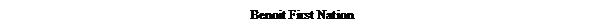 Text Box: Benoit First Nation
